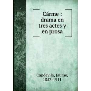  CÃ¡rme  drama en tres actes y en prosa Jaume, 1852 
