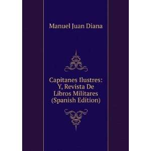 Capitanes Ilustres Y, Revista De Libros Militares (Spanish Edition)