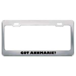  Got Annmarie? Girl Name Metal License Plate Frame Holder 
