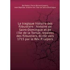   Lepers Pierre Bernard,Lepers, Jean Baptiste. Histoire de lIsle de