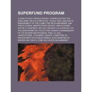  Superfund program: cleanups and funding issues: hearing 