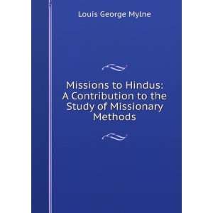   to the Study of Missionary Methods: Louis George Mylne: Books