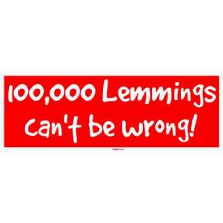  100,000 Lemmings cant be wrong! MINIATURE Sticker 