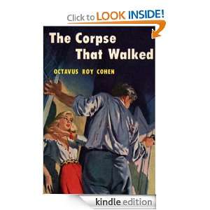 The Corpse That Walked (Pulp Mystery Fiction) Octavus Roy Cohen 