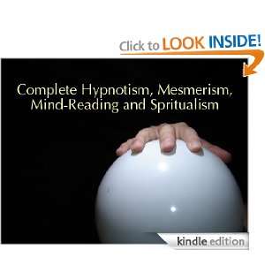 Complete Hypnotism, Mesmerism, Mind Reading and Spiritualism: A 