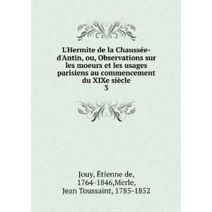   Ã?tienne de, 1764 1846,Merle, Jean Toussaint, 1785 1852 Jouy: Books