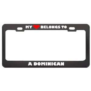 My Heart Belongs To A Dominican Country Flag Nationality Metal License 