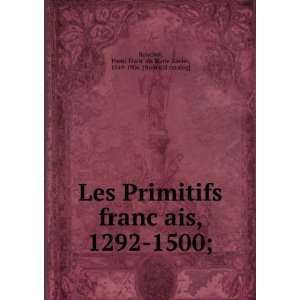  Les Primitifs francÌ§ais, 1292 1500; Henri FrancÌ§ois 