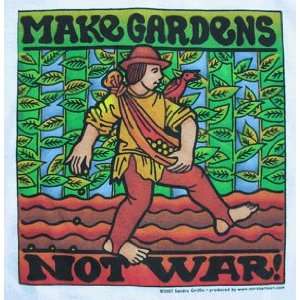  Make Gardens Not War! T shirt Medium: Everything Else