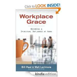 Workplace Grace Becoming a Spiritual Influence at Work MD, Walt 