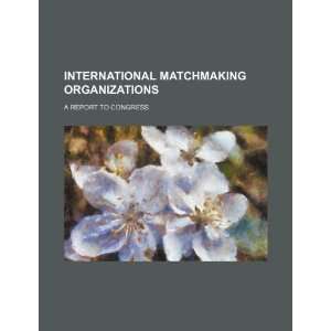  International matchmaking organizations a report to 