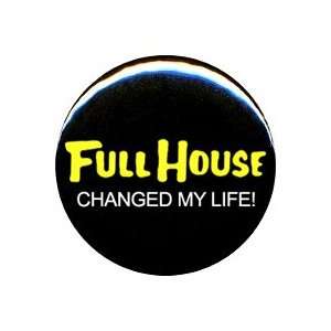  1 Full House Changed My Life Button/Pin: Everything Else