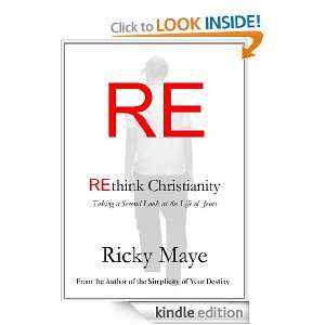 Rethink Christianity: Taking a Second look at the life of Jesus: Ricky 