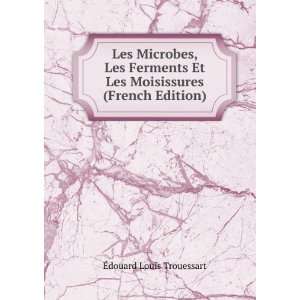   Et Les Moisissures (French Edition): Ã?douard Louis Trouessart: Books