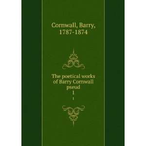   works of Barry Cornwall pseud. 1 Barry, 1787 1874 Cornwall Books