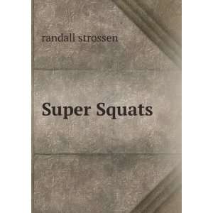  Super Squats: randall strossen: Books