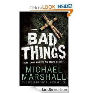 Bad Things Michael Marshall  Kindle Store
