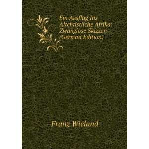   Afrika Zwanglose Skizzen (German Edition) Franz Wieland Books