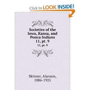   of the Iowa, Kansa, and Ponca Indians. Alanson Skinner Books