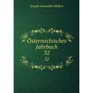  Ã sterreichisches Jahrbuch. 32 Joseph Alexander Helfert Books