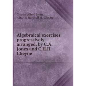  Cheyne: Charles Hartwell H . Cheyne Charles Alfred Jones : Books