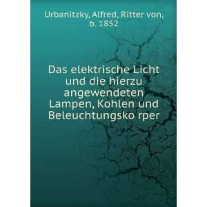   BeleuchtungskoÌ?rper Alfred, Ritter von, b. 1852 Urbanitzky Books