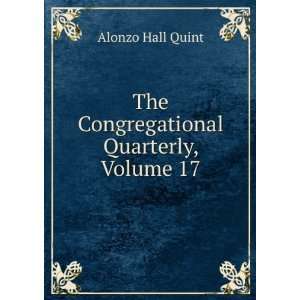  The Congregational Quarterly, Volume 17 Alonzo Hall Quint Books