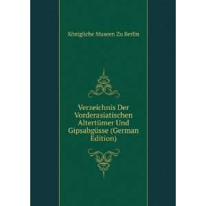   (German Edition) KÃ¶nigliche Museen Zu Berlin  Books
