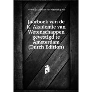 Jaarboek van de K. Akademie van Wetenschappen gevestigd te Amsterdam 