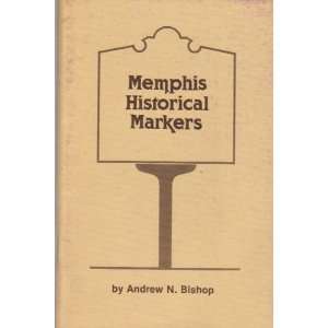 MEMPHIS HISTORICAL MARKERS ANDREW N. BISHOP