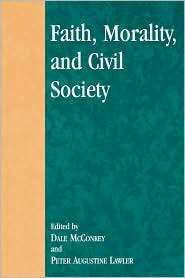 Faith, Morality, And Civil Society, (0739104837), Dale McConkey 