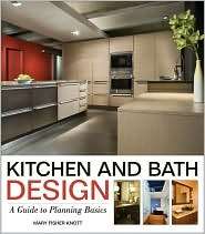 Kitchen and Bath Design: A Guide to Planning Basics, (0470392002 