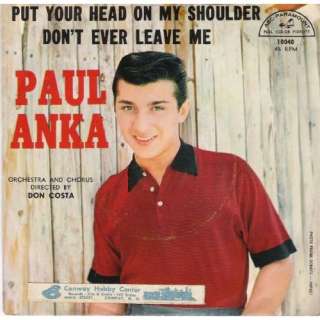  PAUL ANKA PUT YOUR HEAD ON MY SHOULDER / DONT EVER LEAVE ME 