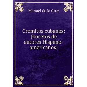   : (bocetos de autores Hispano americanos): Manuel de la Cruz: Books