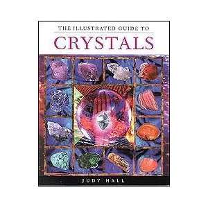  Illustrated Guide to Crystals by Judy Hall: Everything 