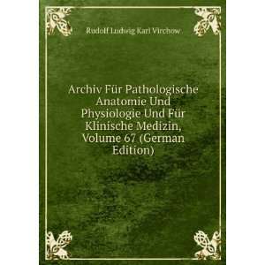   Medizin, Volume 67 (German Edition) Rudolf Ludwig Karl Virchow Books