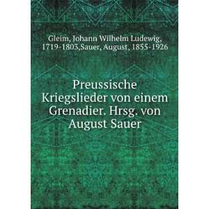  von einem Grenadier. Hrsg. von August Sauer: Johann Wilhelm 