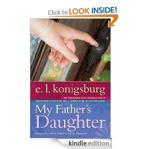 My Fathers Daughter: E.L. Konigsburg:  Kindle Store