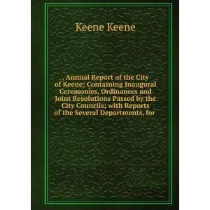   ; with Reports of the Several Departments, for .: Keene Keene: Books