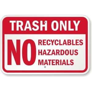 Trash Only, No Recyclables Hazardous Materials Aluminum Sign, 18 x 12 