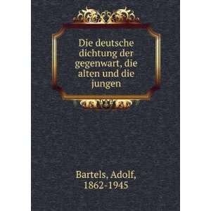   gegenwart, die alten und die jungen: Adolf, 1862 1945 Bartels: Books