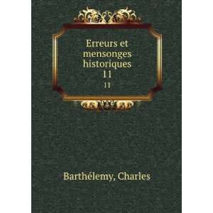    Erreurs et mensonges historiques. 11 Charles BarthÃ©lemy Books