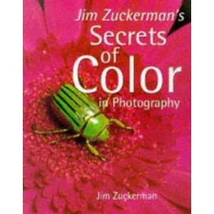   Secrets of Color in Photography [Paperback]: Jim Zuckerman: Books