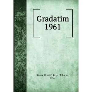  Gradatim. 1961: N.C.) Sacred Heart College (Belmont: Books