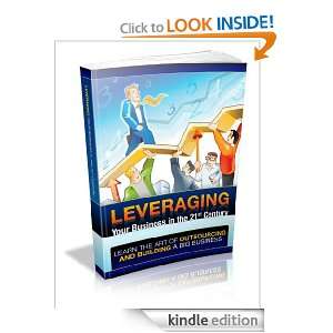 Leveraging Your Businesses In The 21st Century   Learn The Art Of 