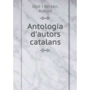    Antologia dautors catalans: Antoni OllÃ© i BertÃ¡n: Books