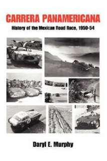 Carrera Panamericana History of the Mexican Road Race, 9780595483242 