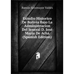   De AchÃ¡ (Spanish Edition) RamÃ³n Sotomayor ValdÃ©s Books