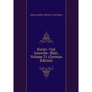  Kunst  Und Gewerbe  Blatt, Volume 31 (German Edition 