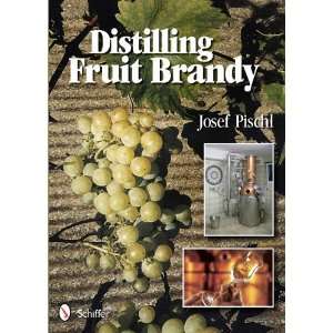  Distilling Fruit Brandy [Hardcover] Josef Pischl Books